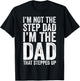 I'm Not The Step Dad I'm The Dad That Stepped Up Shirt Men T-Shirt - T-Shirt | Black