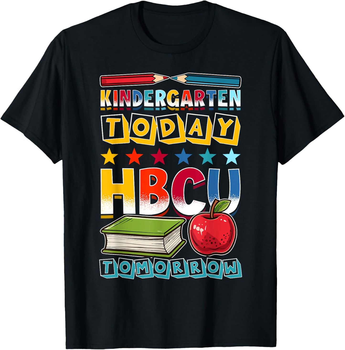 Kindergarten Today HBCU Tomorrow African American T-Shirt - T-Shirt | Black