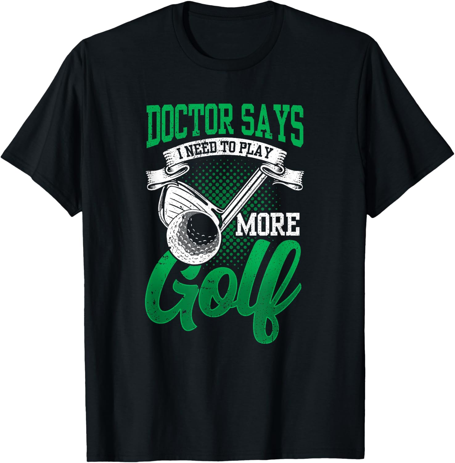 My Doctor Says I Need To Play More Golf Exclusive Therapy T-Shirt - T-Shirt | Black