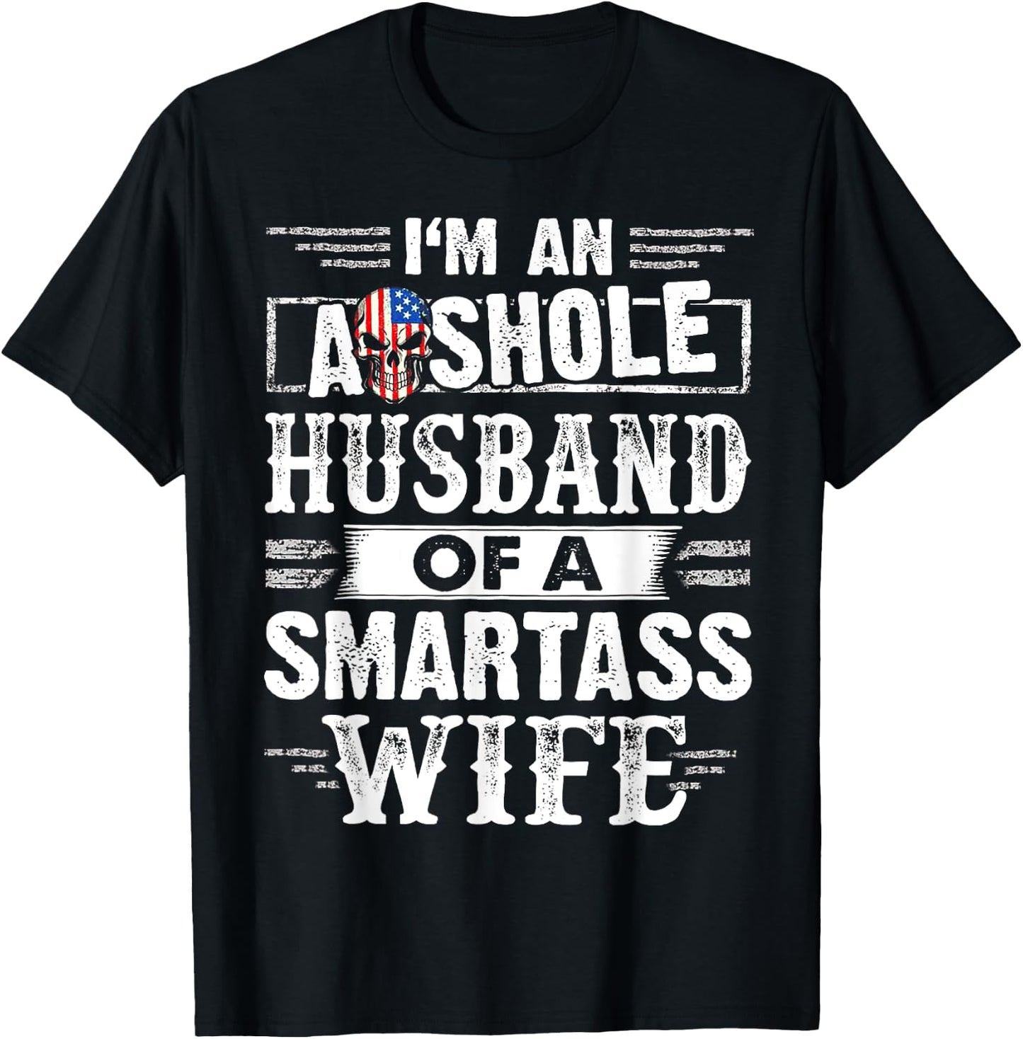 I'm An Asshole Husband Of A Smartass Wife T-Shirt - T-Shirt | Black