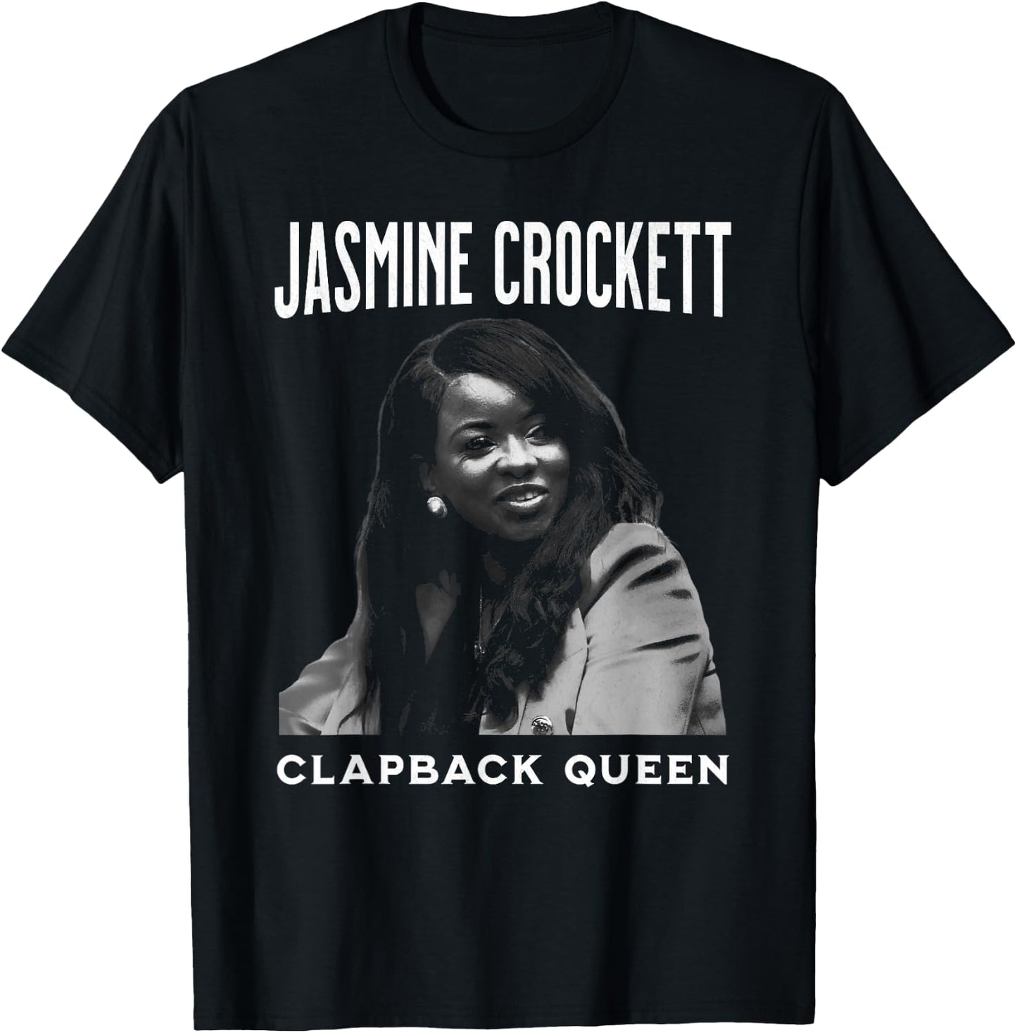 Jasmine Crockett, Crockett Clapback Queen, Don't Even Play T-Shirt - T-Shirt | Black