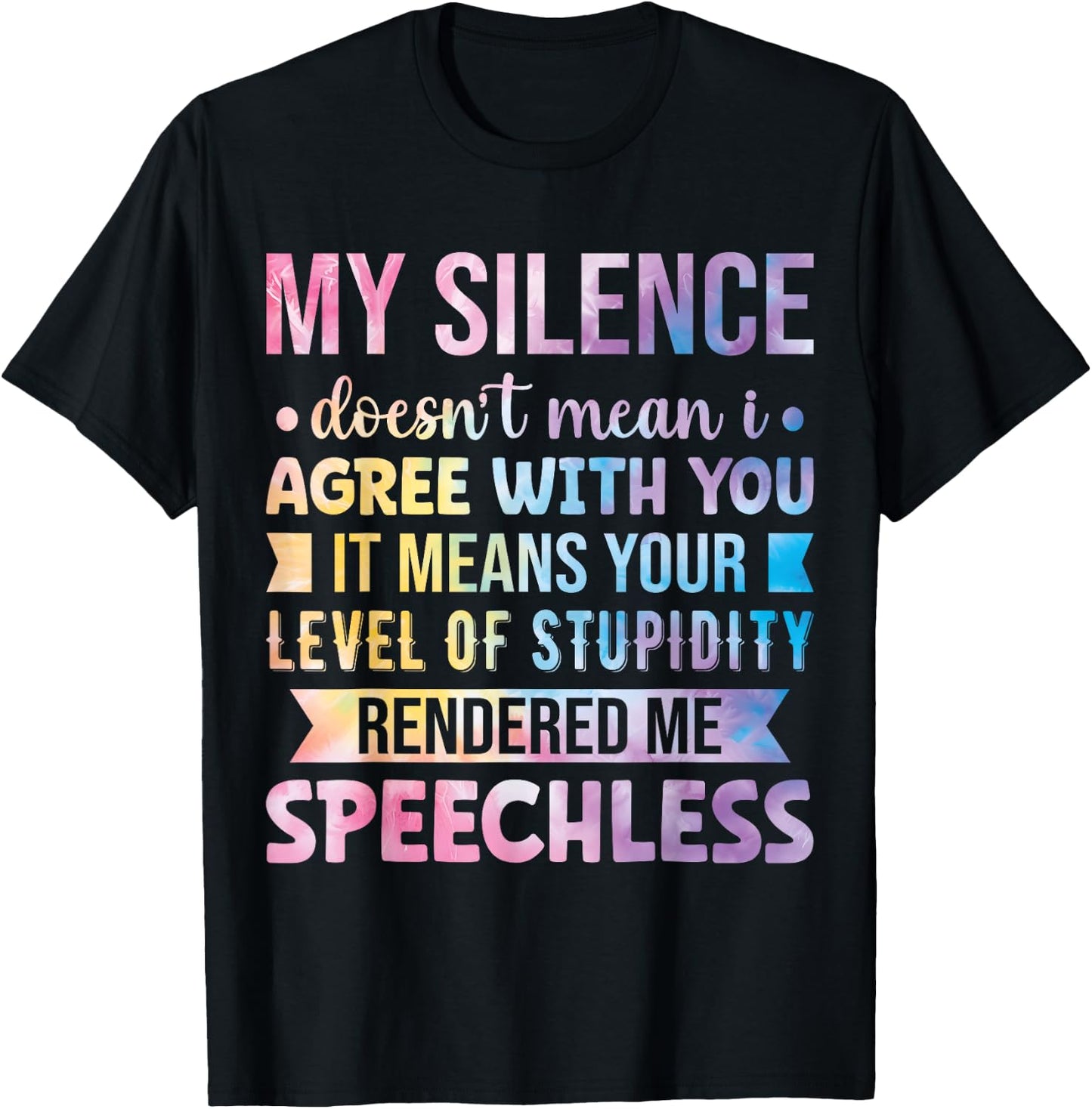 My Silence Doesn't Mean I Agree With You T-Shirt - T-Shirt | Black