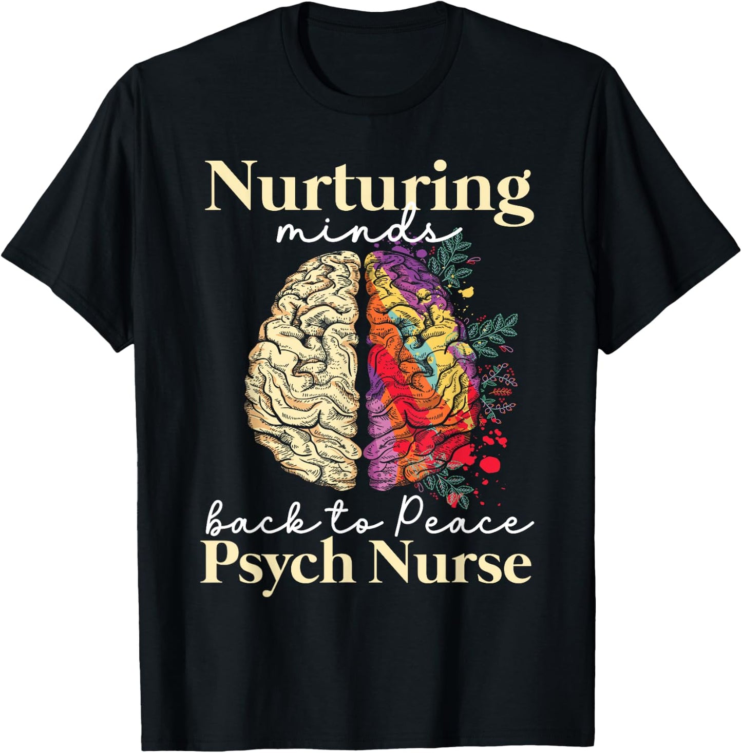 Nurturing Minds Back To Peace Psych Nurse Nurses Psychiatry T-Shirt - T-Shirt | Black
