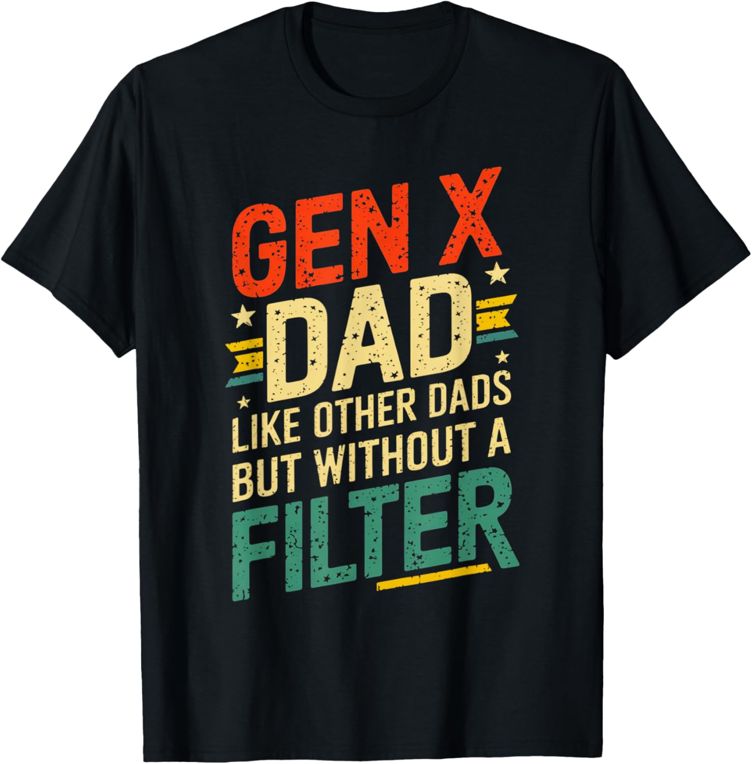 Gen X Dad Like Other Dads But Without A Filter Funny Saying T-Shirt - T-Shirt | Black