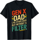 Gen X Dad Like Other Dads But Without A Filter Funny Saying T-Shirt - T-Shirt | Black