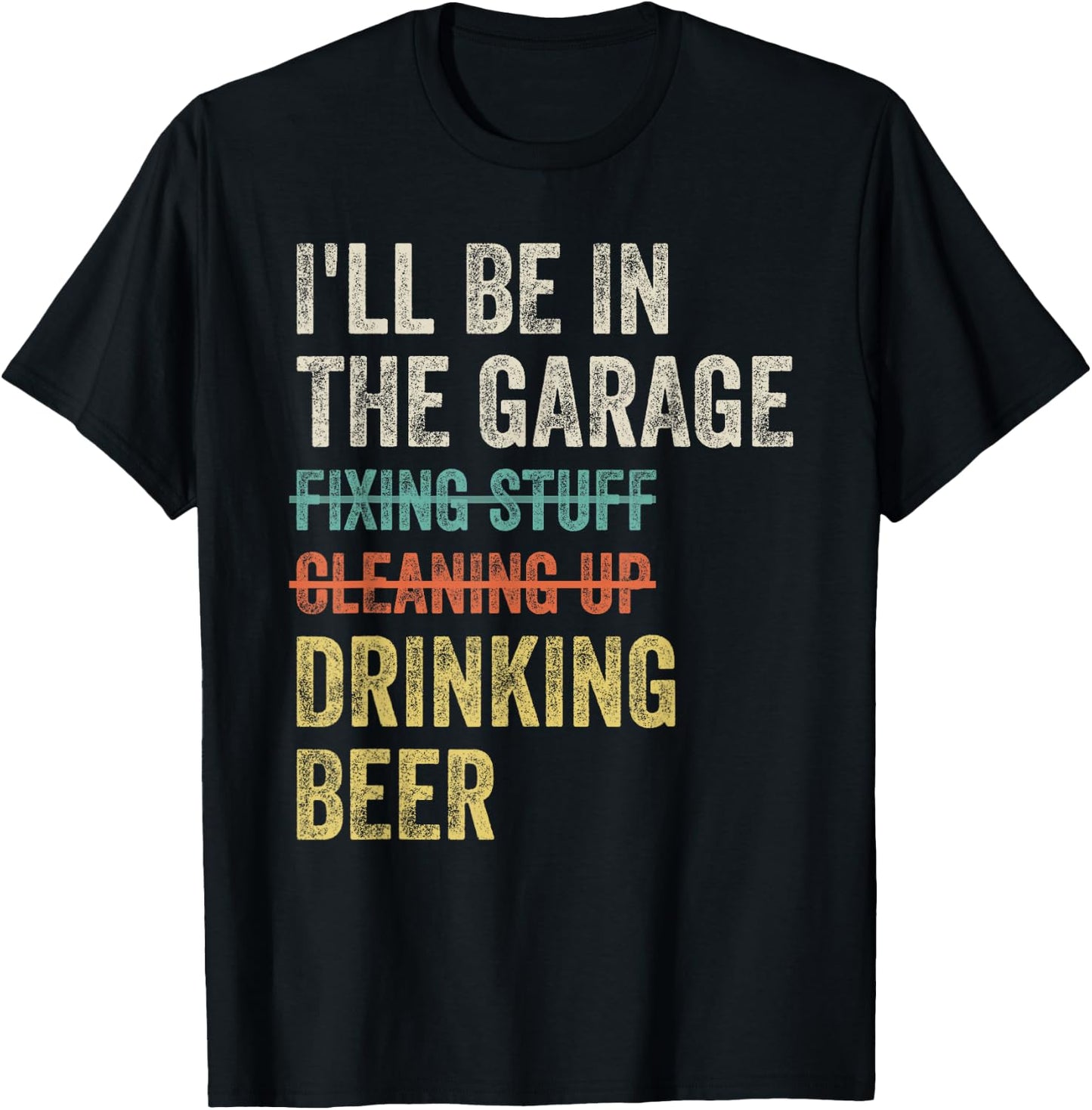I'll Be in the Garage Drinking Beer Mechanic Car Guy Vintage T-Shirt - T-Shirt | Black