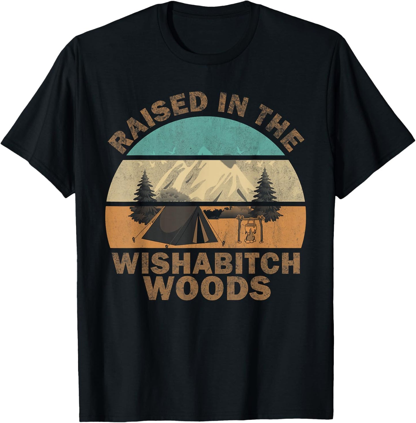 Raised In the Wishabitch Woods Funny Saying T-Shirt - T-Shirt | Black