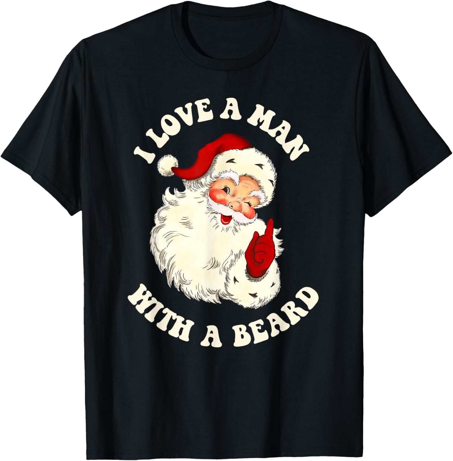 Vintage Santa Fun Retro I Love A Man With A Beard Christmas T-Shirt - T-Shirt | Black