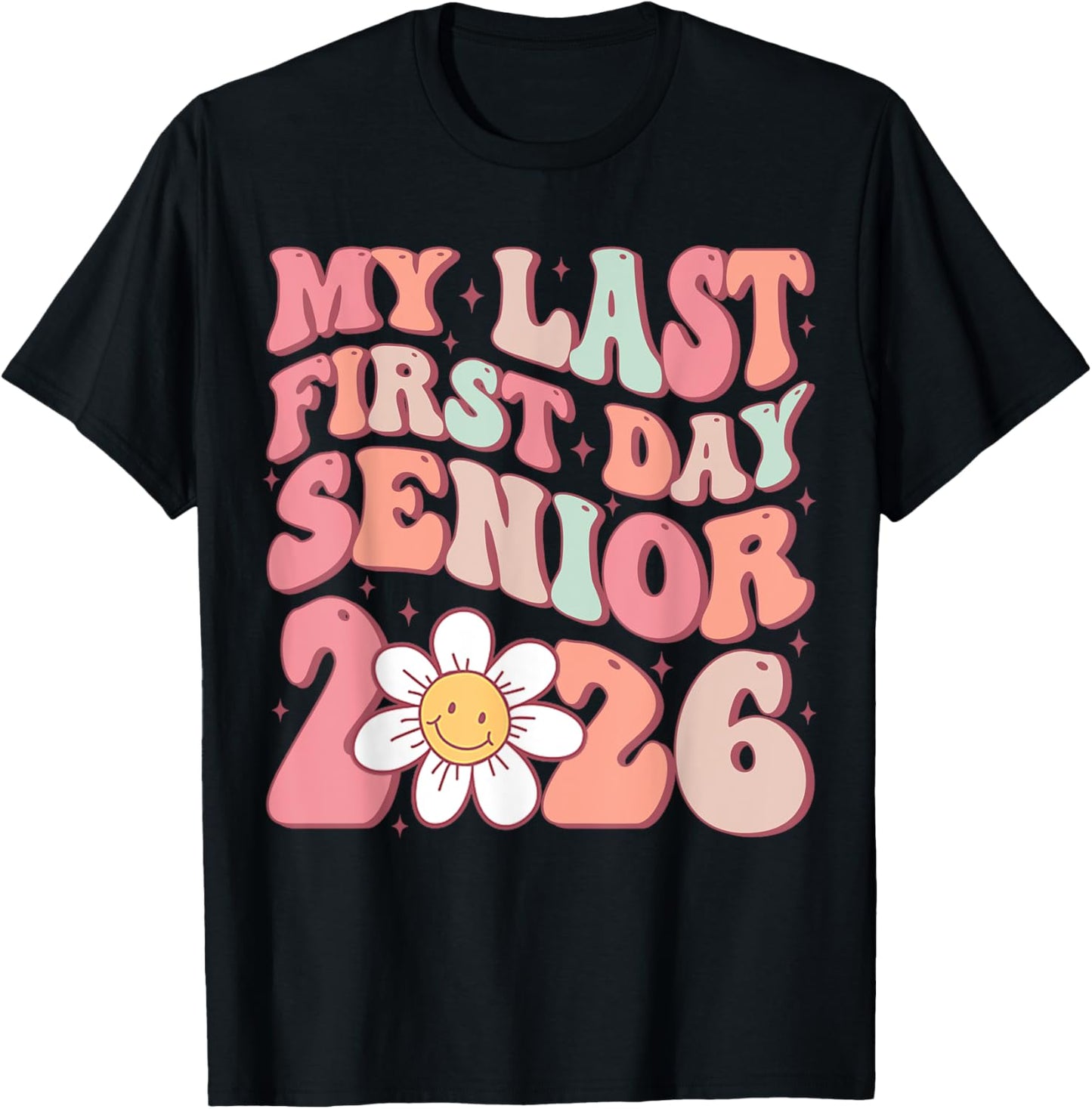 Senior 2026 Graduation My Last First Day Of Class Of 2026 T-Shirt - T-Shirt | Black