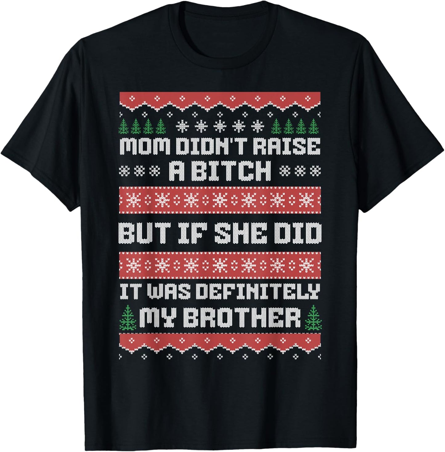Mom Didn't Raise A Bitch But If She Did It Was My Brother T-Shirt - T-Shirt | Black
