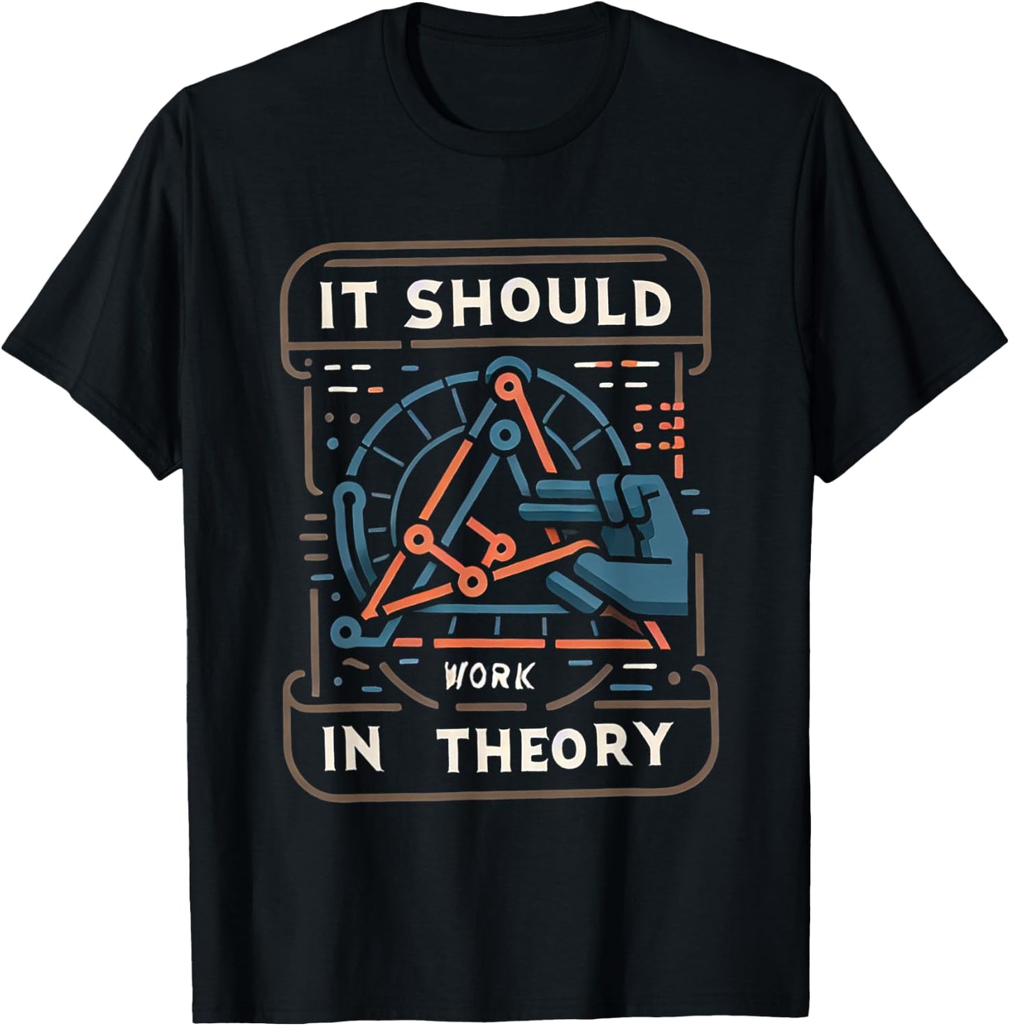 It Should Work In Theory T-Shirt - T-Shirt | Black