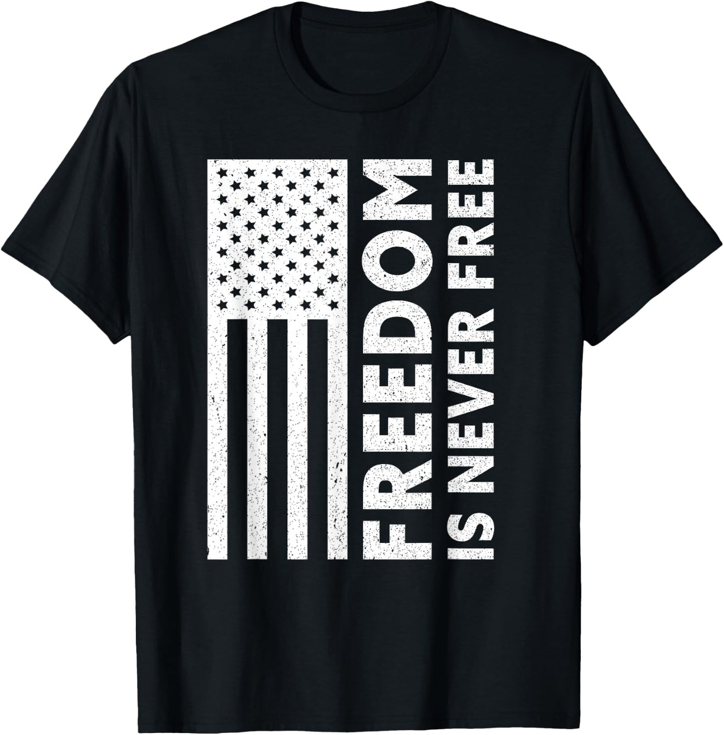 Freedom Is Never Free | USA Flag Proud American Veteran T-Shirt - T-Shirt | Black