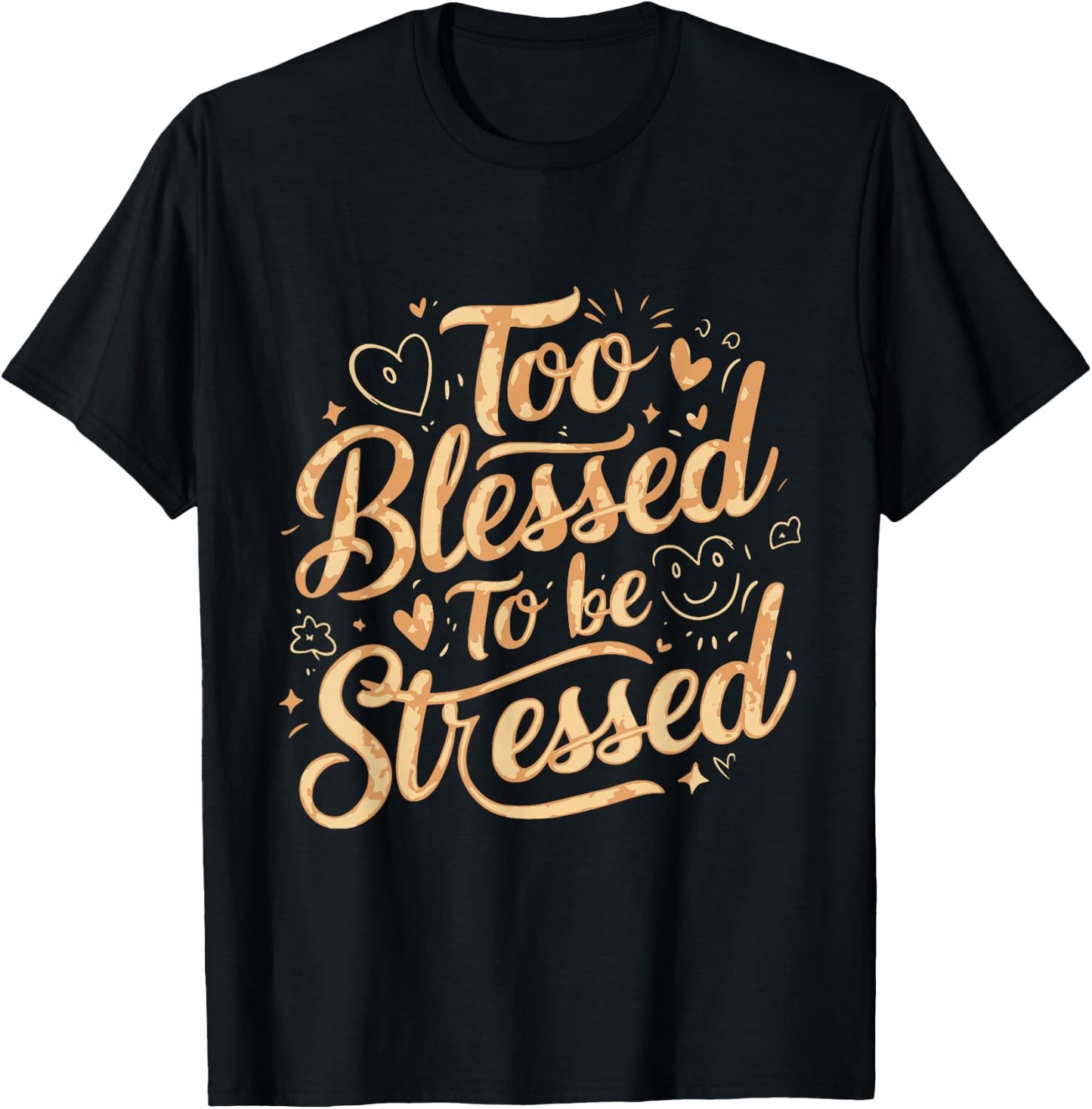 Too Blessed To Be Stressed T-Shirt - T-Shirt | Black