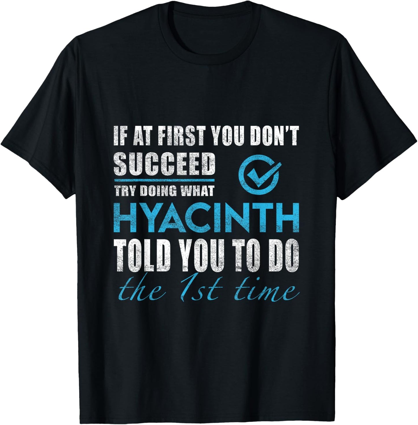 Hyacinth Name - Try What Hyacinth Told You To Do T-Shirt - T-Shirt | Black