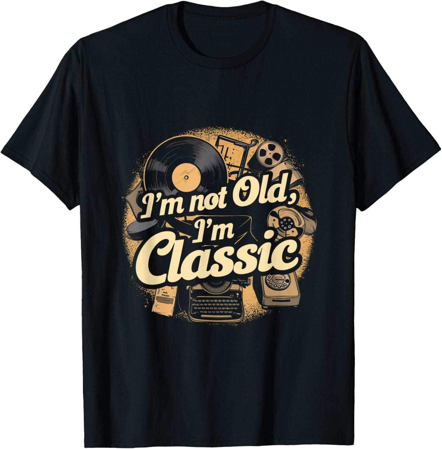 I'm Not Old I'm Classic Vintage T-Shirt - T-Shirt | Black