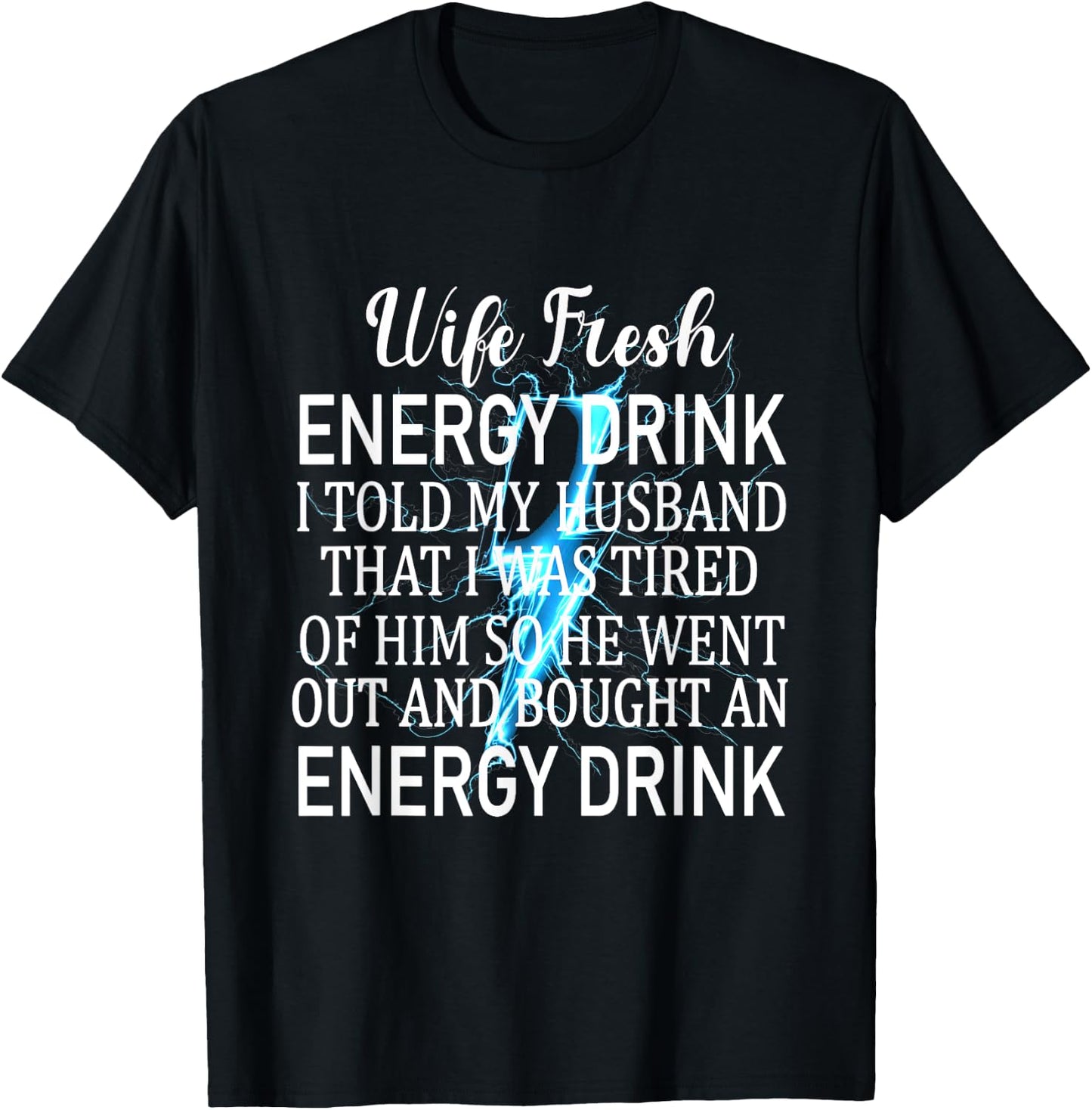 Told My Husband That I Was Tired Of Him Funny Wife T-Shirt - T-Shirt | Black