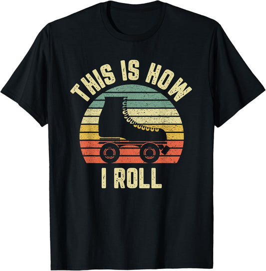 Rollerskate Shirt Retro Rollerskating How I Roll T-Shirt - T-Shirt | Black