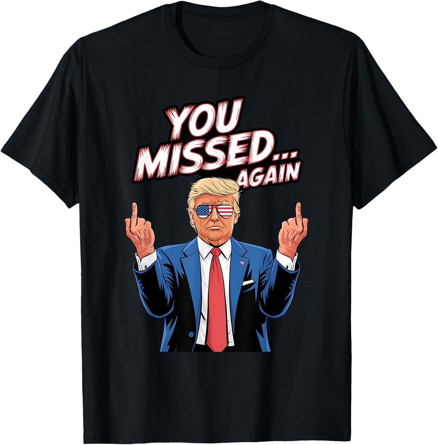Trump You Missed Again US American Flag Patriot T-Shirt - T-Shirt | Black