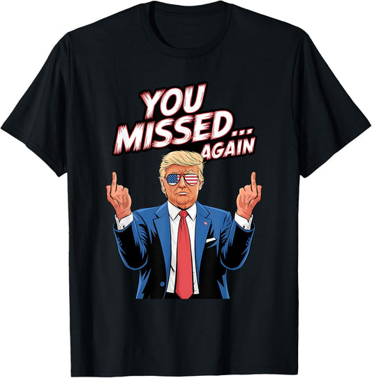 Trump You Missed Again US American Flag Patriot T-Shirt - T-Shirt | Black