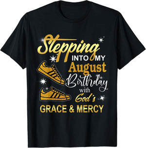 Stepping into my August Birthday with God's Grace and Mercy T-Shirt - T-Shirt | Black