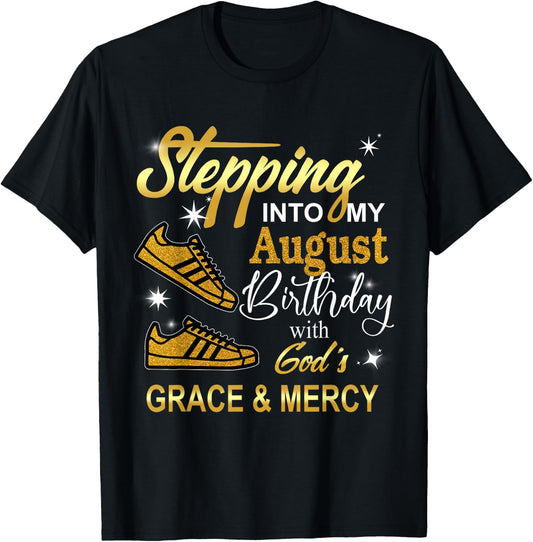 Stepping into my August Birthday with God's Grace and Mercy T-Shirt - T-Shirt | Black
