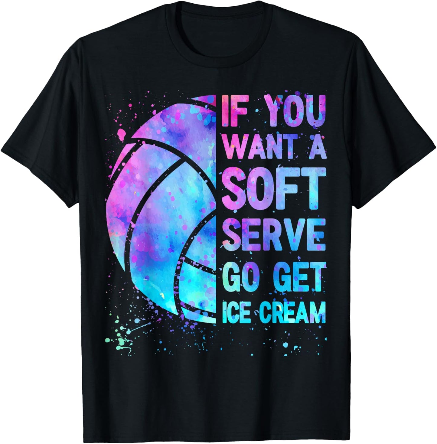 Volleyball Teen Girls Women If You Want A Soft Serve T-Shirt - T-Shirt | Black