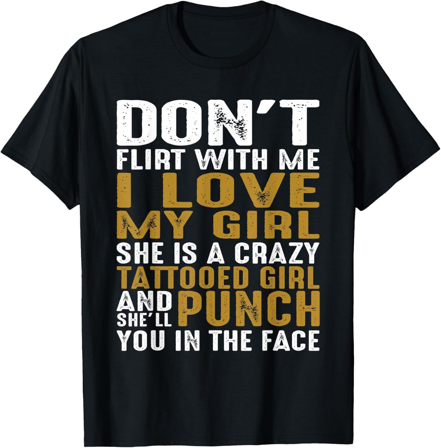 Don't Flirt With Me I Love My Girl She Is A Crazy Tattooed P T-Shirt - T-Shirt | Black