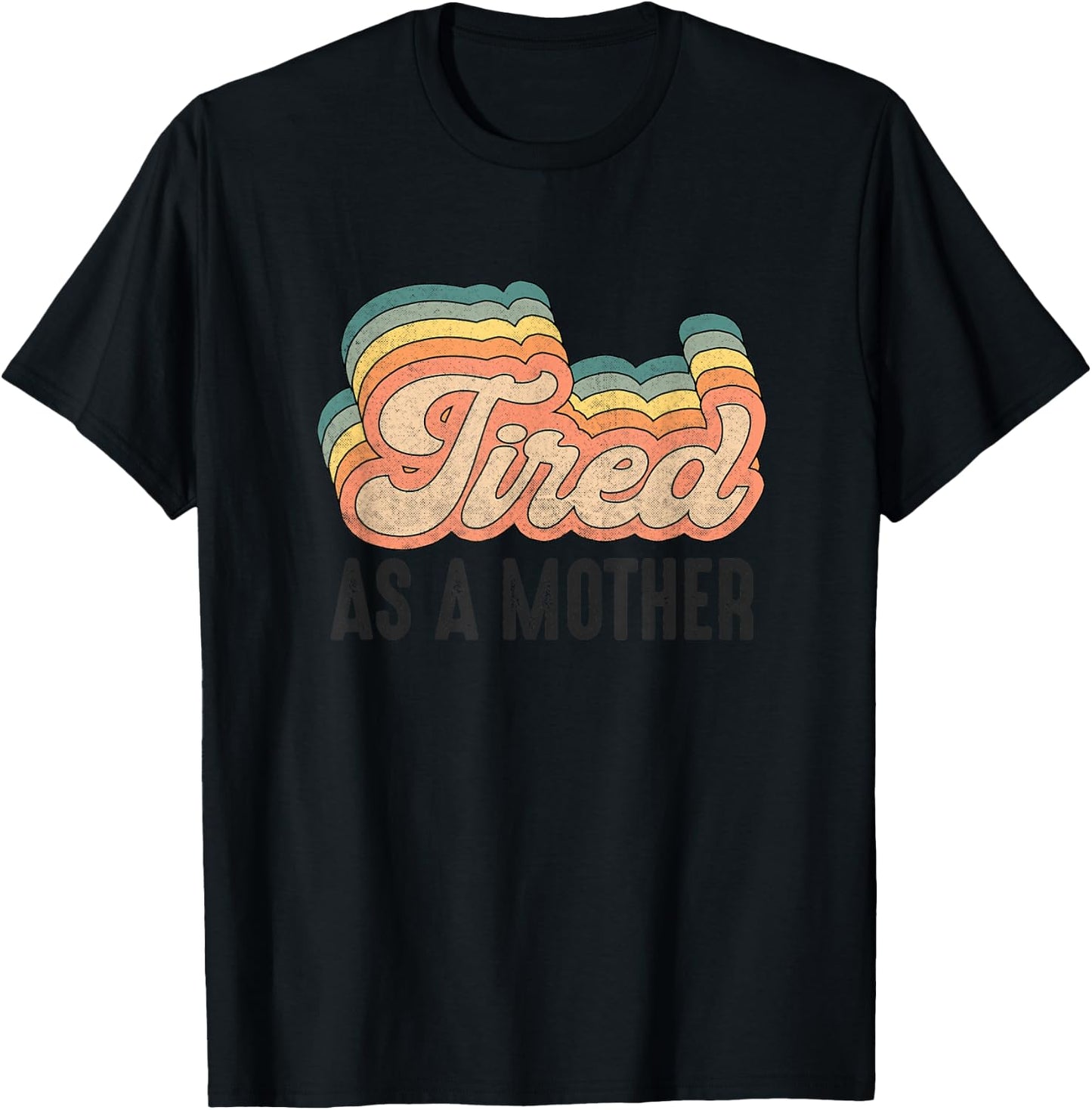 Tired As Mother Retro Vintage Mom Life Mother Hood T-Shirt - T-Shirt | Black