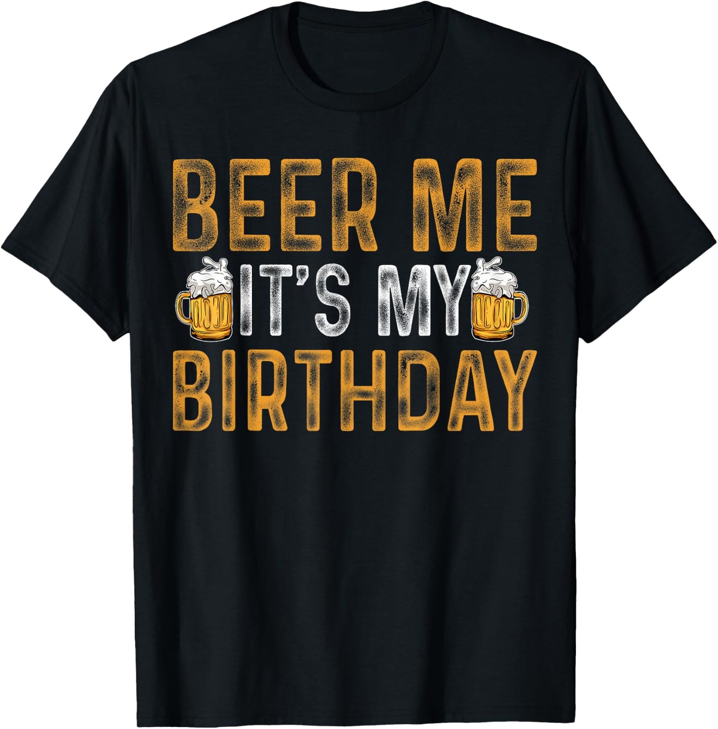 Funny Party Drinking Beer Shirt Beer Me It's My Birthday T-Shirt - T-Shirt | Black