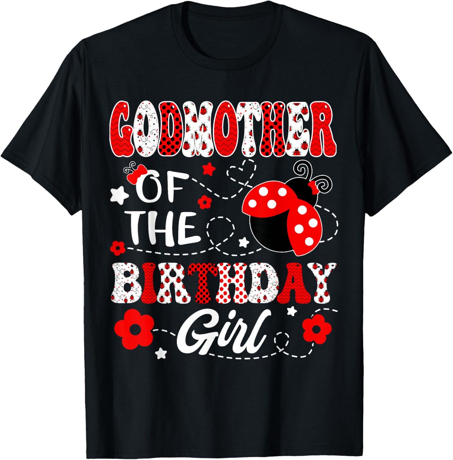 GodMother Of The Birthday Girl Lady Bug Birthday Party T-Shirt - T-Shirt | Black