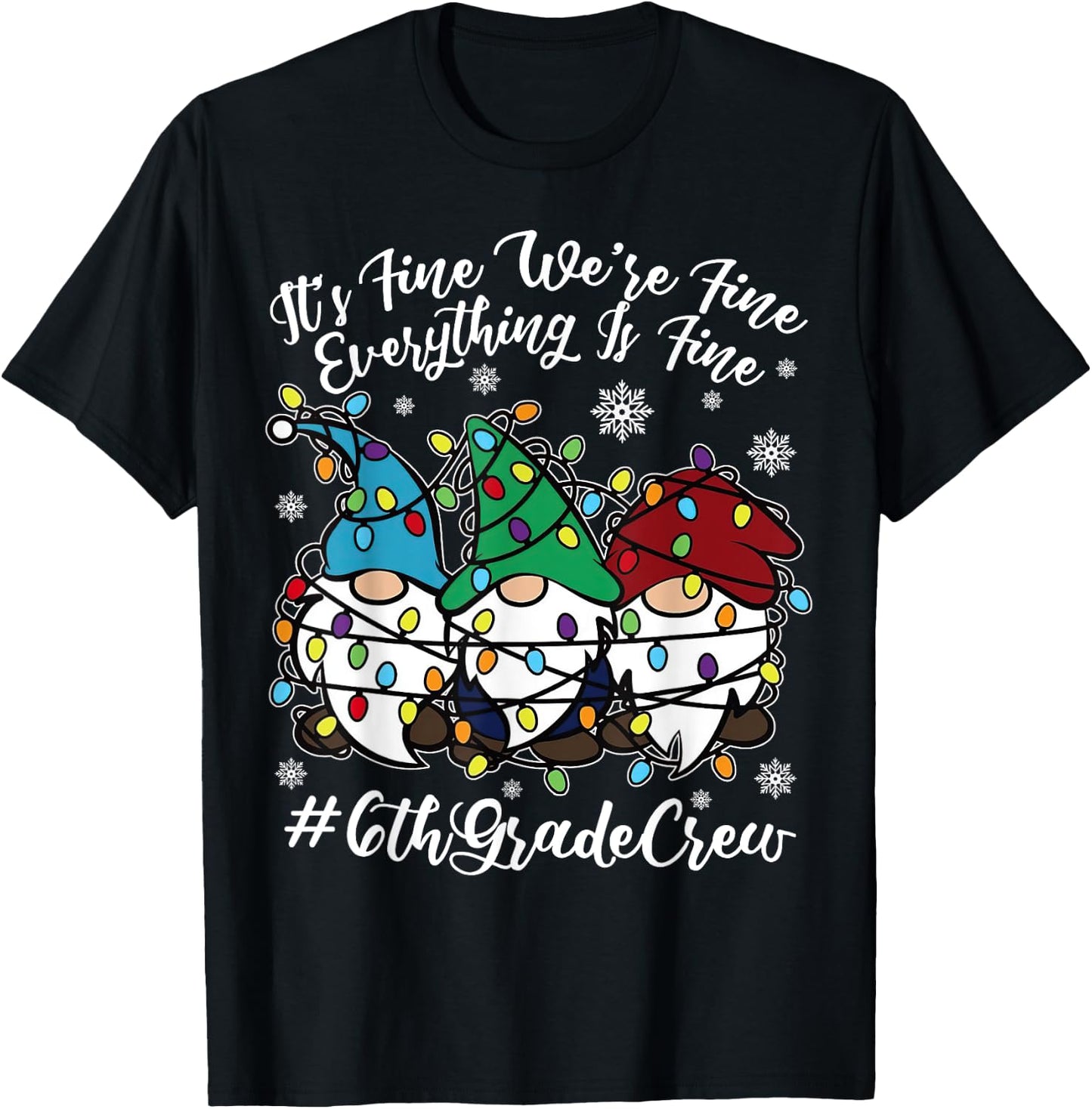 Cute Gnomes Everything Is Fine Christmas 6th Grade Crew Xmas T-Shirt - T-Shirt | Black
