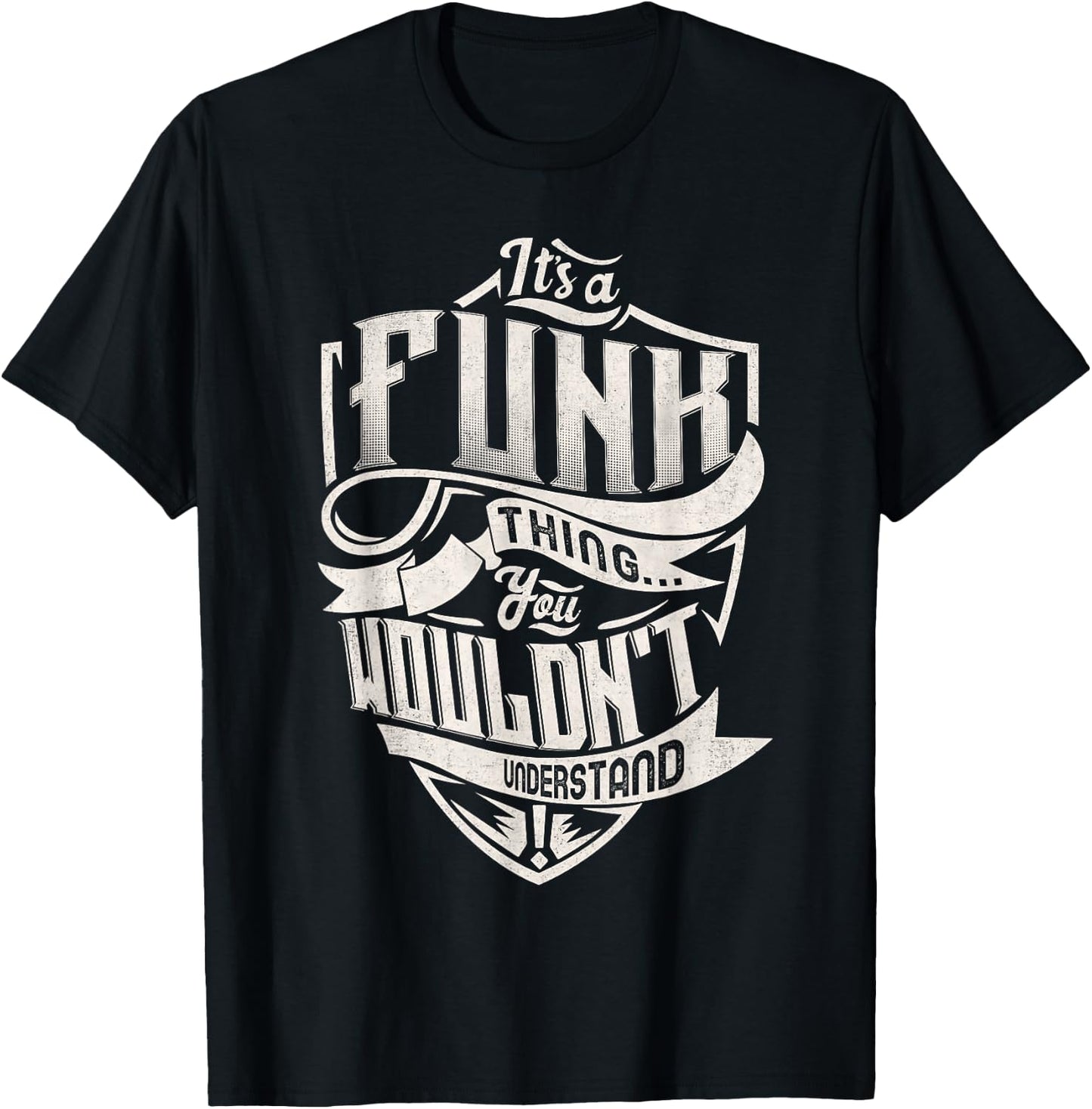 It's A FUNK Thing You Wouldn't Understand Family Name T-Shirt - T-Shirt | Black