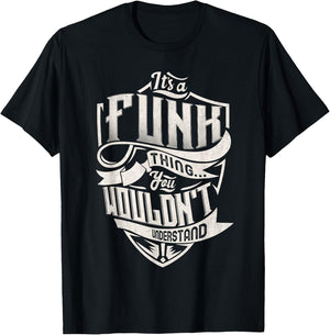 It's A FUNK Thing You Wouldn't Understand Family Name T-Shirt - T-Shirt | Black