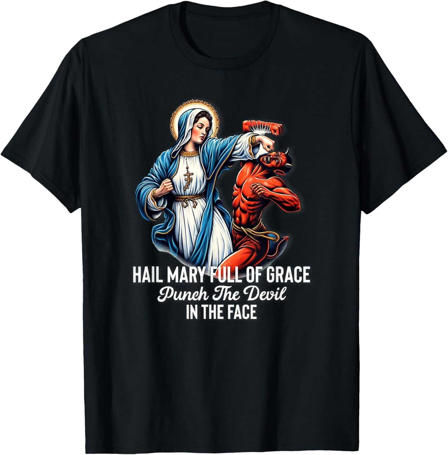 Hail Mary Full of Grace Punch the Devil in the Face Catholic T-Shirt - T-Shirt | Black