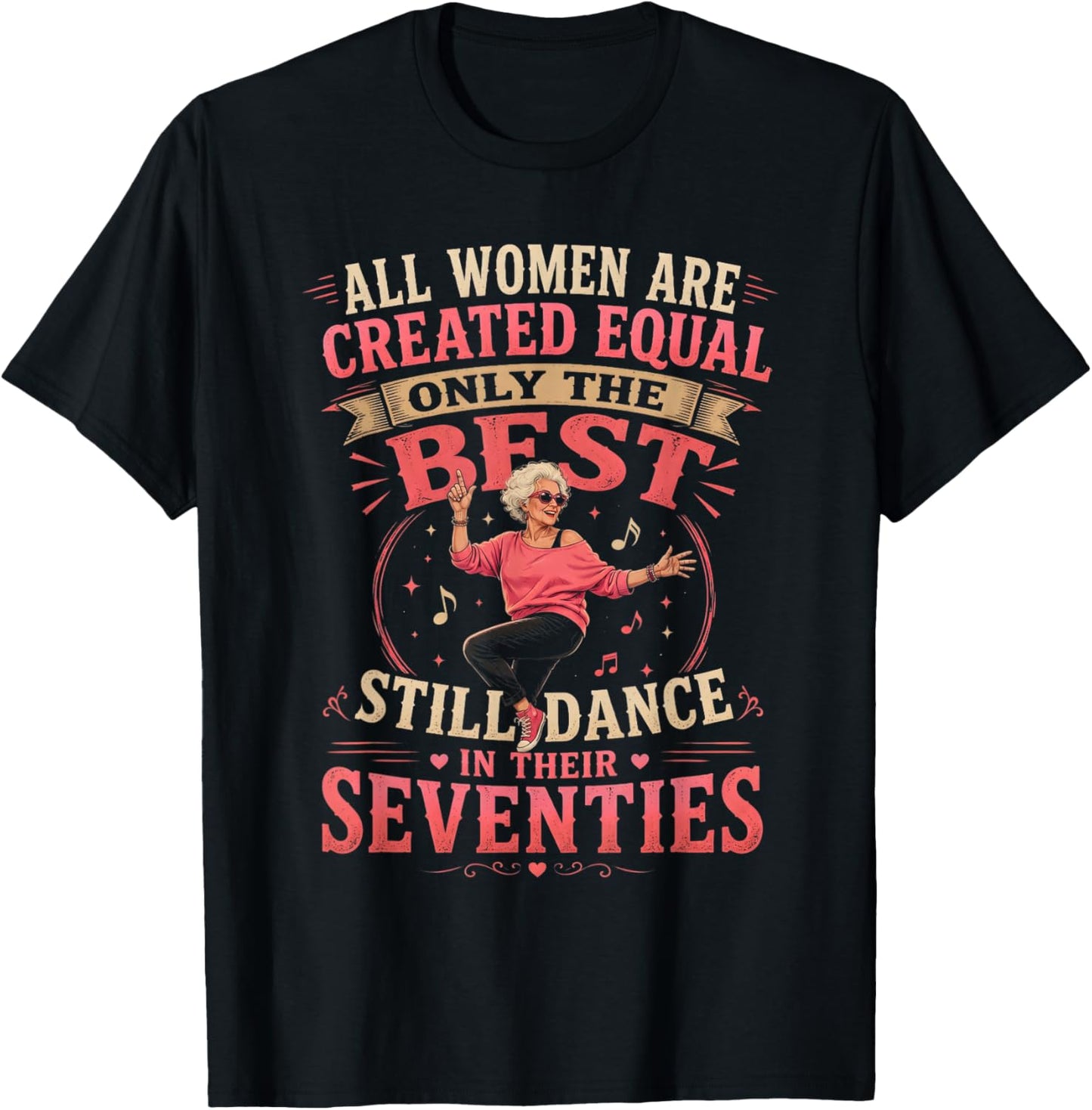 All Women are Created Equal Only The Best Still Dance in 70s T-Shirt - T-Shirt | Black