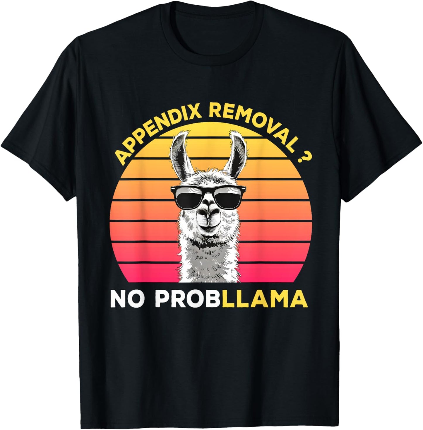 Appendix Surgery Recovery Appendix Removal No ProbLLama T-Shirt - T-Shirt | Black