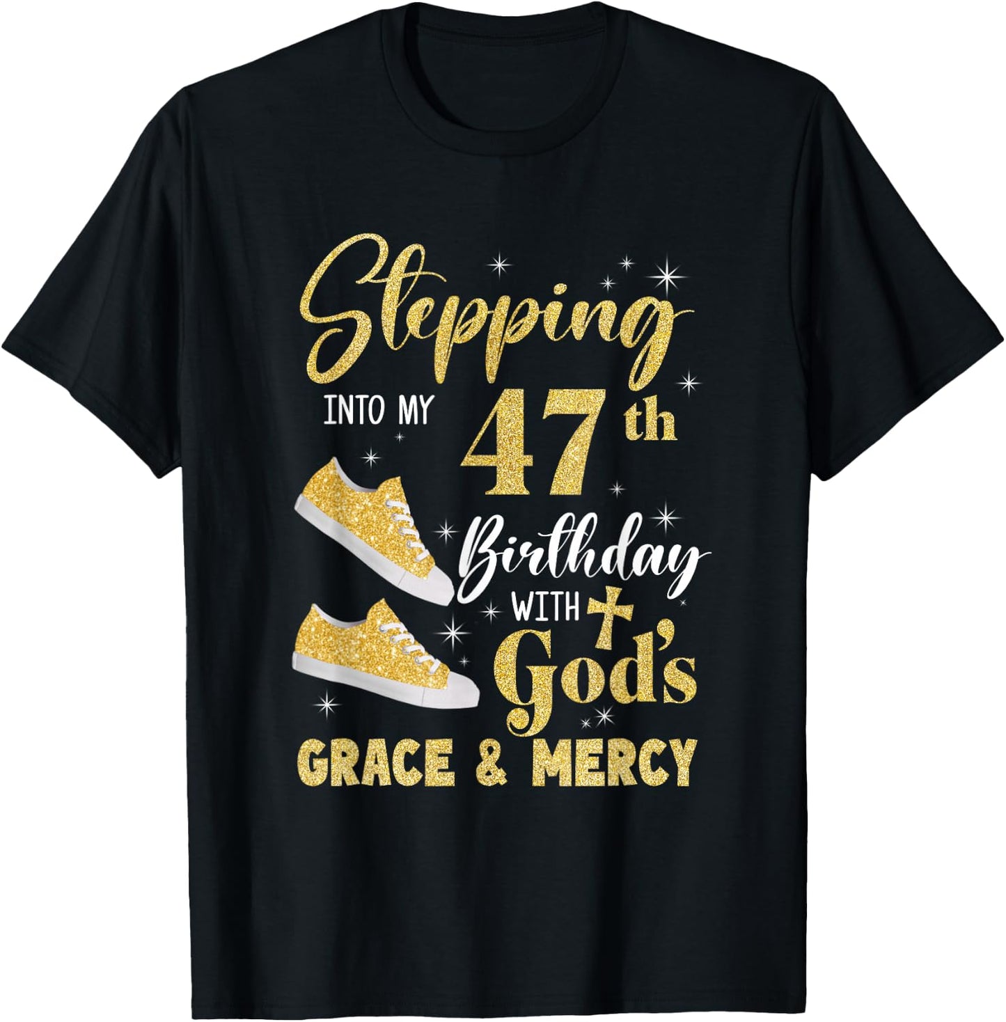 Stepping Into My 47Th Birthday With Gods Grace And Mercy T-Shirt - T-Shirt | Black
