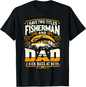 I Have Two Titles Fisherman Dad Father's Day Bass Fishing T-Shirt - T-Shirt | Black