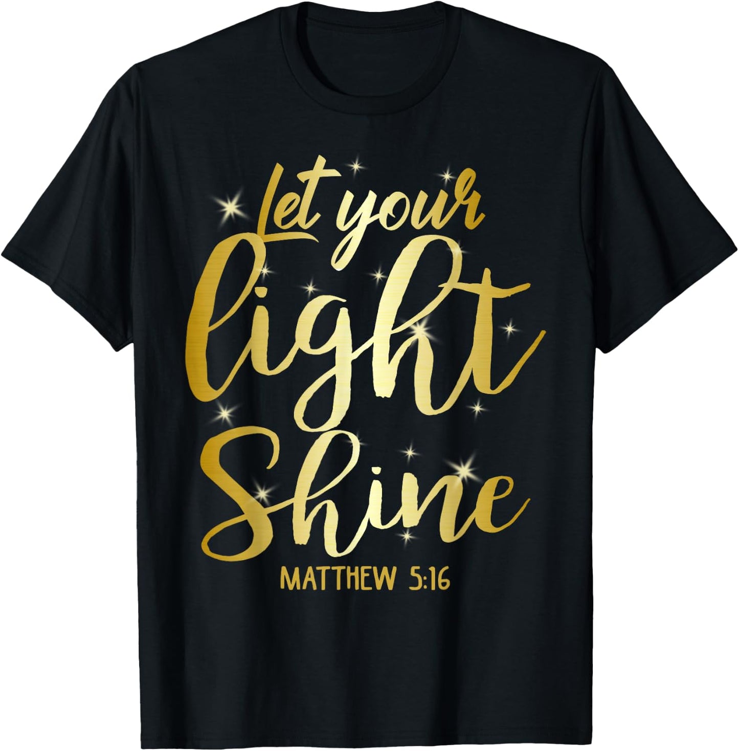 Let Your Light Shine Matthew 5-16 Christian God T-Shirt - T-Shirt | Black