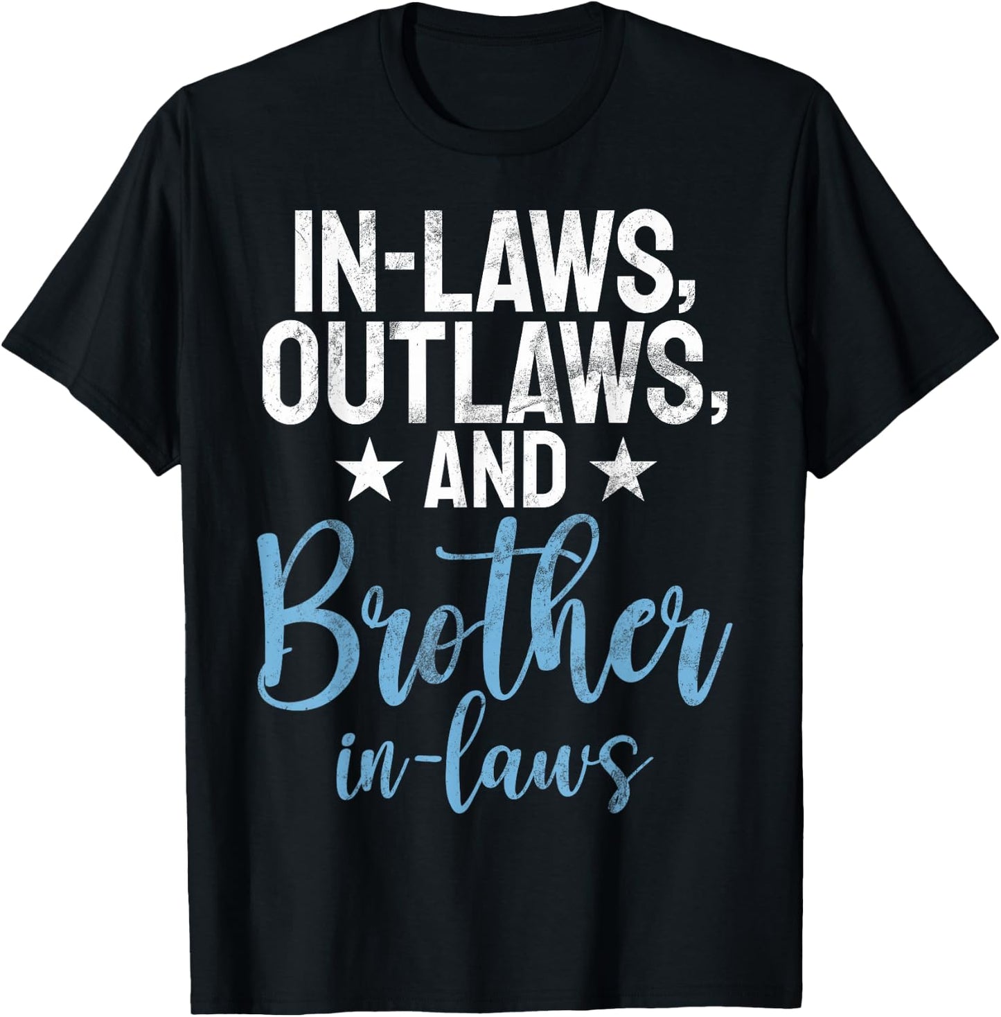In Laws Outlaws and Brother in Law T-Shirt - T-Shirt | Black