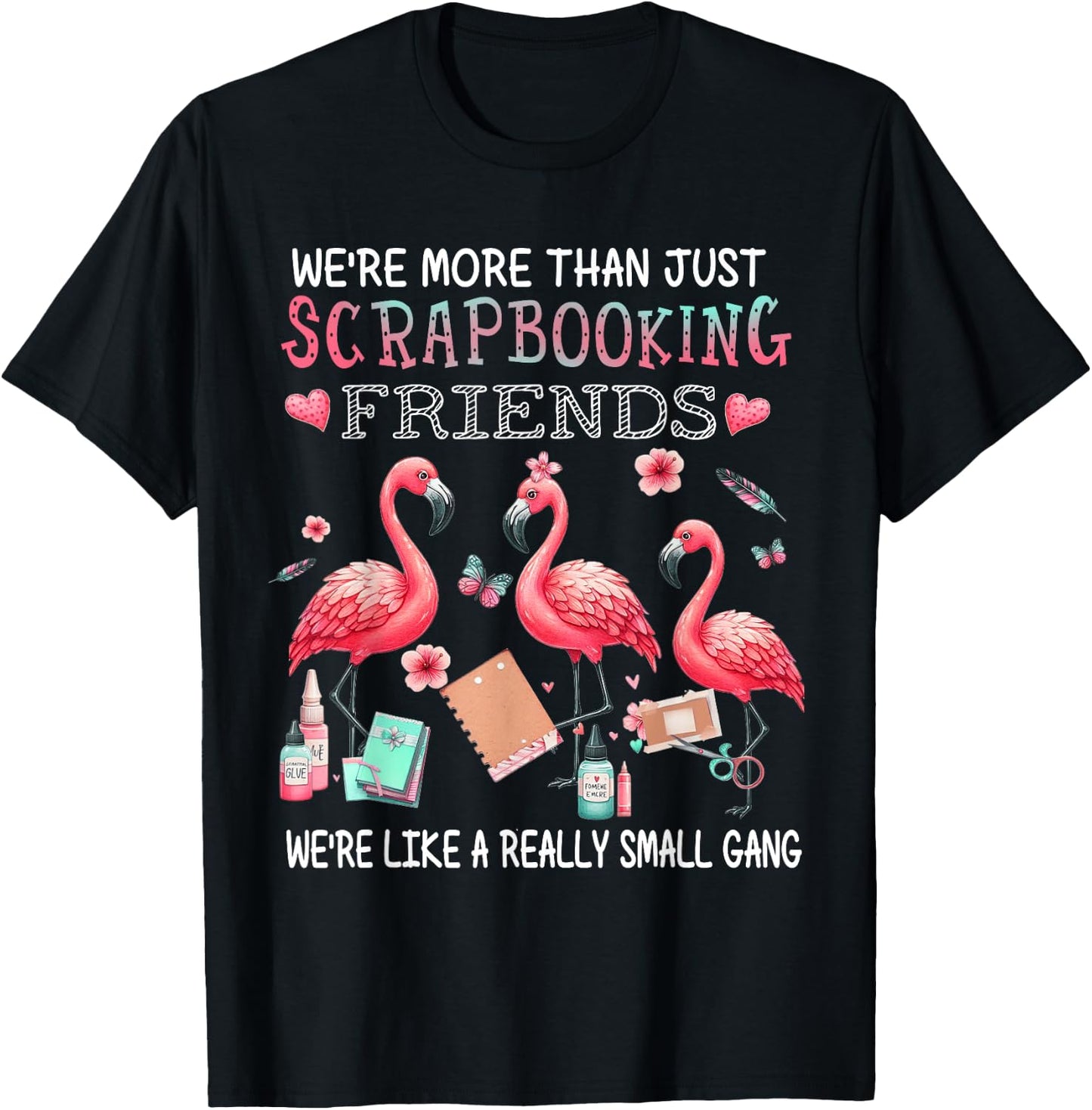 We're More Than Just Scrapbooking Friends Flamingo T-Shirt - T-Shirt | Black