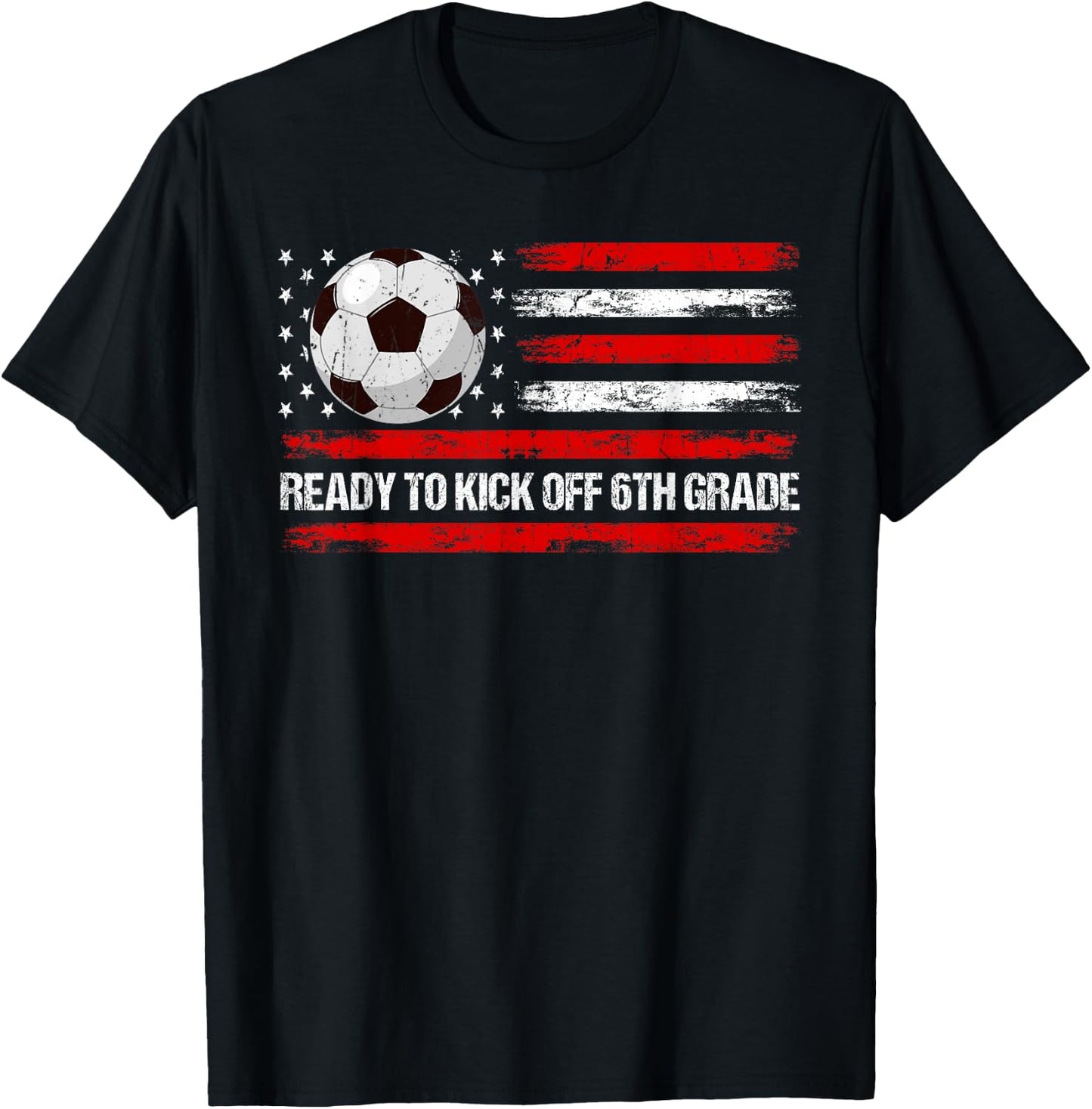 Ready To Kick Off 6th Grade First Day Of School Soccer Lover T-Shirt - T-Shirt | Black
