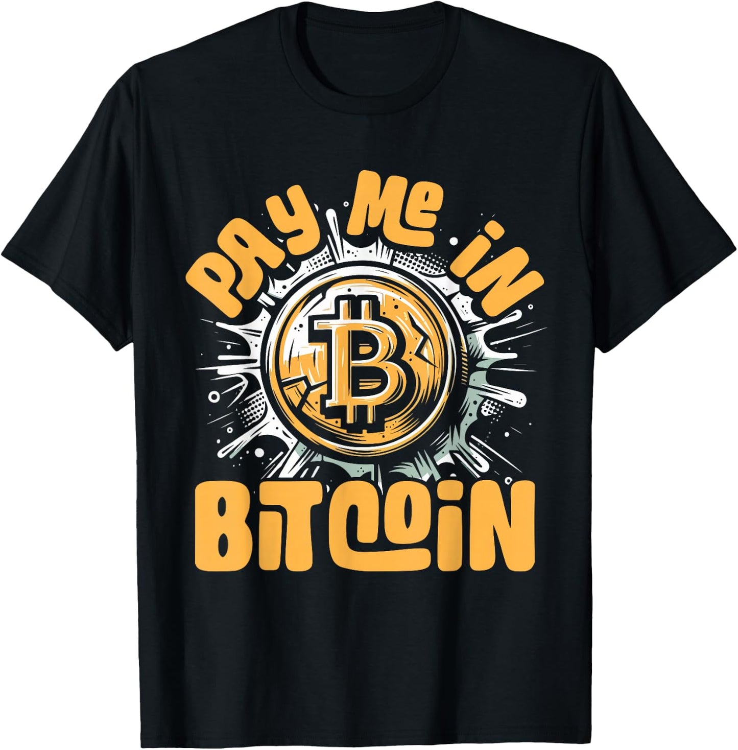 Funny Crypto Meme - BTC Investor Trader- Pay Me In Bitcoin T-Shirt - T-Shirt | Black
