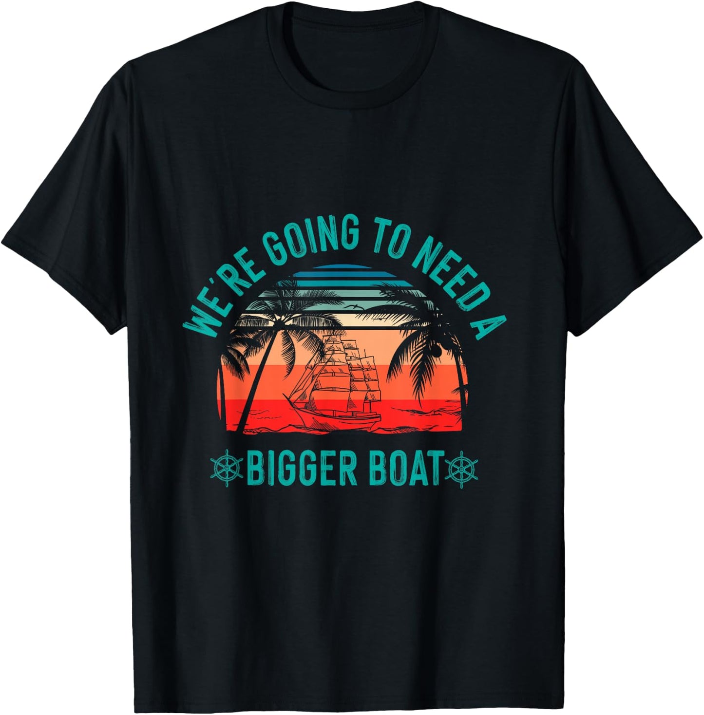 We're Going to Need a Bigger Boat T-Shirt - T-Shirt | Black