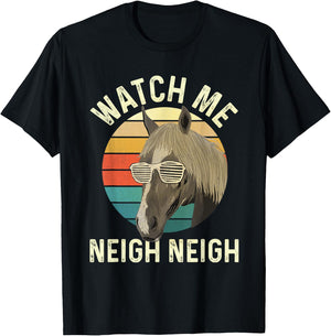 Watch Me Neigh Neigh - Horse Lover Equestrian Horse Rider T-Shirt - T-Shirt | Black
