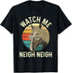 Watch Me Neigh Neigh - Horse Lover Equestrian Horse Rider T-Shirt - T-Shirt | Black