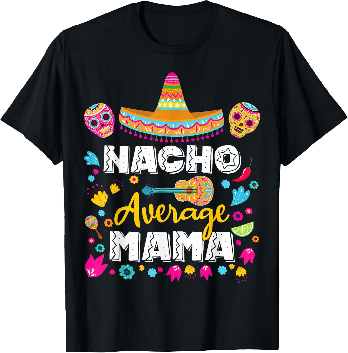 Nacho Average Mama Cinco De Mayo Mexican Matching Family Mom T-Shirt - T-Shirt | Black