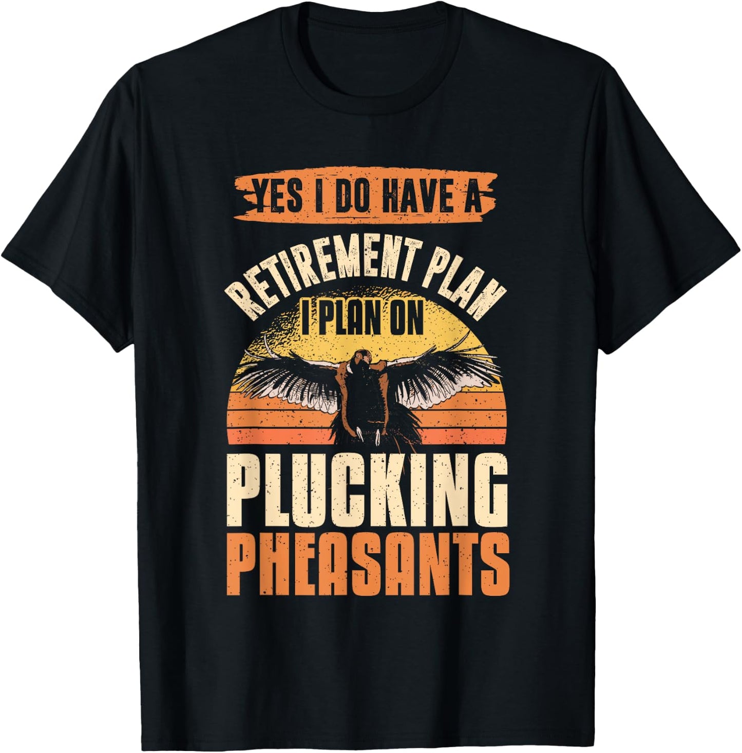Pheasant Hunting Season Bird Hunter Retirement Plan T-Shirt - T-Shirt | Black