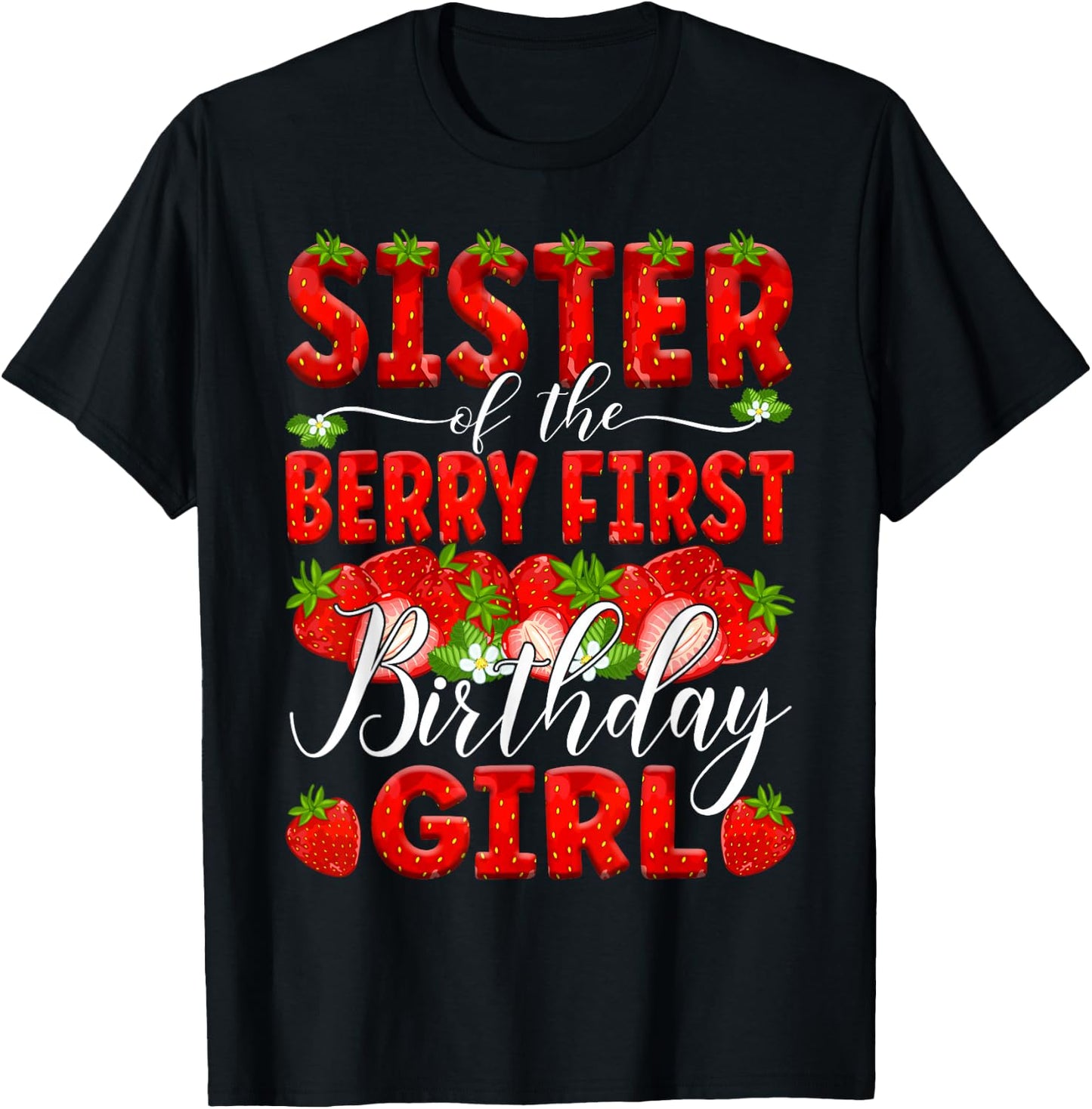 Sister Of The Berry First Birthday Of Girl Strawberry Sis T-Shirt - T-Shirt | Black