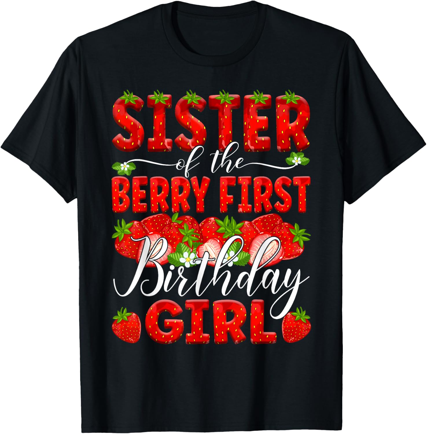 Sister Of The Berry First Birthday Of Girl Strawberry Sis T-Shirt - T-Shirt | Black